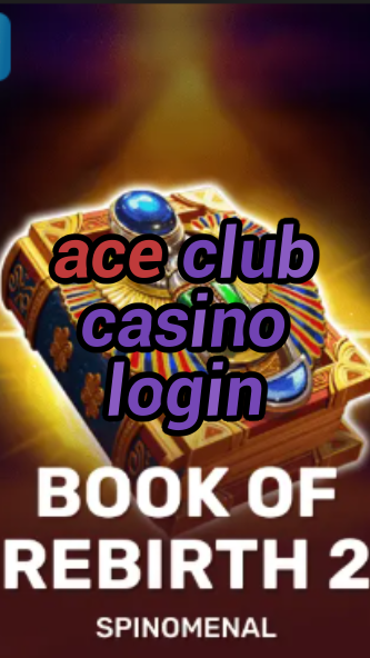 ace club casino login-casinocastlecodes.trdjkmsxjksdss.com
